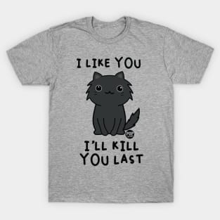 KILL YOU LAST CAT T-Shirt